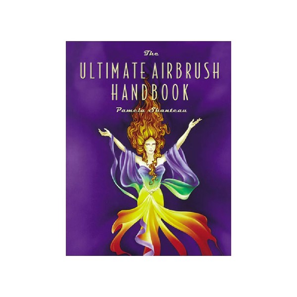 Iwata "The Ultimate Airbrush Handbook" by Pamela Shanteau